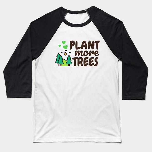 Plant more trees Baseball T-Shirt by Dyfrnt